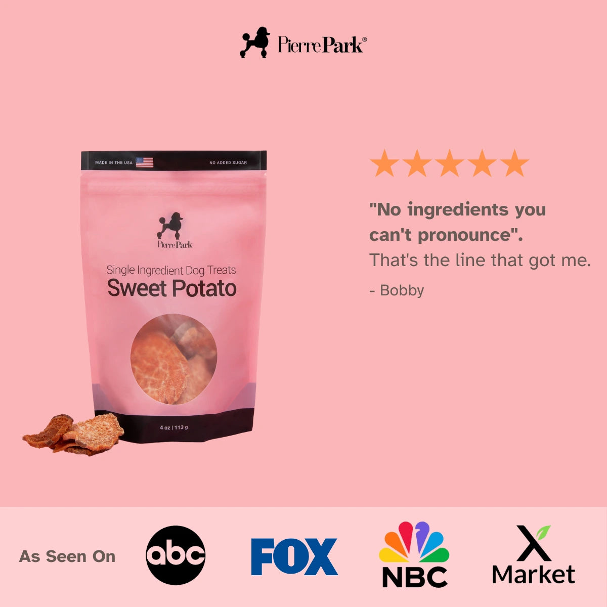 PierrePark Sweet Potato Dog Treats come in a pink package on a peach background. Bobby says, No ingredients you cant pronounce. They boast antioxidants for digestive health and have a 5-star rating. Logos from ABC, FOX, NBC, and X Market are featured below.